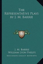 The Representative Plays by J. M. Barrie