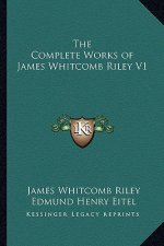 The Complete Works of James Whitcomb Riley V1