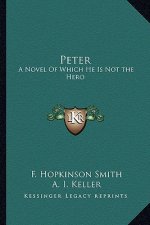 Peter: A Novel of Which He Is Not the Hero