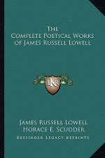 The Complete Poetical Works of James Russell Lowell