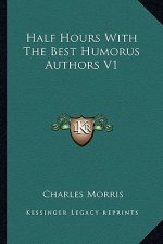 Half Hours with the Best Humorus Authors V1
