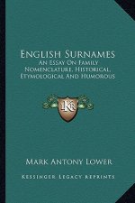 English Surnames: An Essay on Family Nomenclature, Historical, Etymological and Humorous