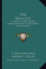 The Red City: A Novel of the Second Administration of President Washington