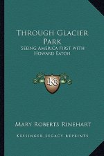 Through Glacier Park: Seeing America First with Howard Eaton