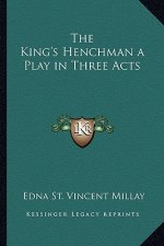 The King's Henchman a Play in Three Acts