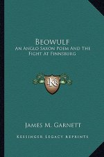 Beowulf: An Anglo Saxon Poem and the Fight at Finnsburg