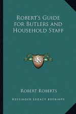 Robert's Guide for Butlers and Household Staff