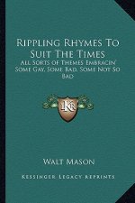 Rippling Rhymes to Suit the Times: All Sorts of Themes Embracin' Some Gay, Some Bad, Some Not So Bad