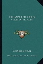 Trumpeter Fred: A Story of the Plains