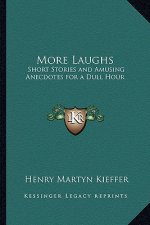 More Laughs: Short Stories and Amusing Anecdotes for a Dull Hour