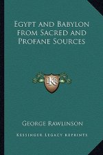 Egypt and Babylon from Sacred and Profane Sources