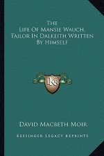 The Life of Mansie Wauch, Tailor in Dalkeith Written by Himself