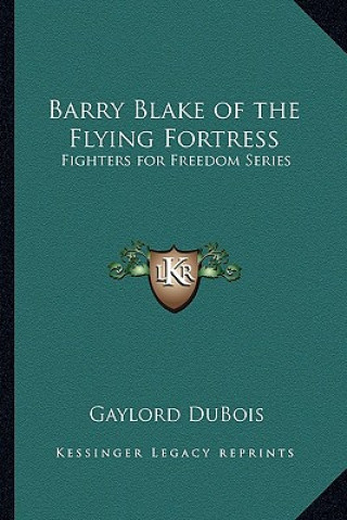 Barry Blake of the Flying Fortress: Fighters for Freedom Series