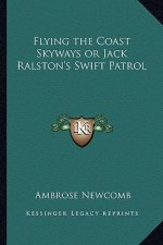 Flying the Coast Skyways or Jack Ralston's Swift Patrol