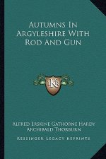 Autumns in Argyleshire with Rod and Gun