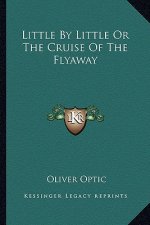 Little by Little or the Cruise of the Flyaway