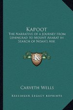 Kapoot: The Narrative of a Journey from Leningrad to Mount Ararat in Search of Noah's Ark