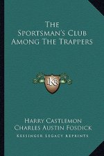 The Sportsman's Club Among the Trappers