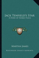 Jack Tenfield's Star: A Story of Yankee Pluck
