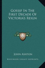 Gossip in the First Decade of Victoria's Reign