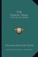 The Yukon Trail: A Tale of the North