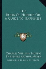 The Book of Hobbies or a Guide to Happiness