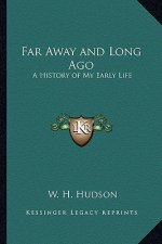 Far Away and Long Ago: A History of My Early Life