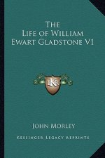The Life of William Ewart Gladstone V1