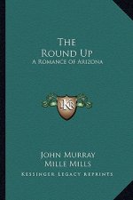 The Round Up: A Romance of Arizona