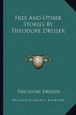 Free And Other Stories By Theodore Dreiser
