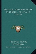 Personal Reminiscences by O'Keefe, Kelly and Taylor