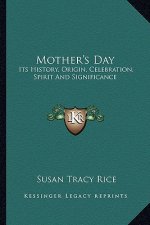 Mother's Day: Its History, Origin, Celebration, Spirit And Significance