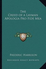 The Creed of a Layman Apologia Pro Fide Mea