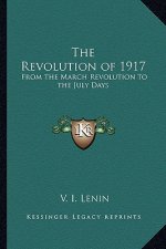 The Revolution of 1917: From the March Revolution to the July Days