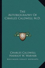 The Autobiography of Charles Caldwell M.D.