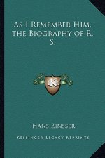 As I Remember Him, the Biography of R. S.