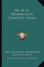 Dr. W. H. Drummond's Complete Poems