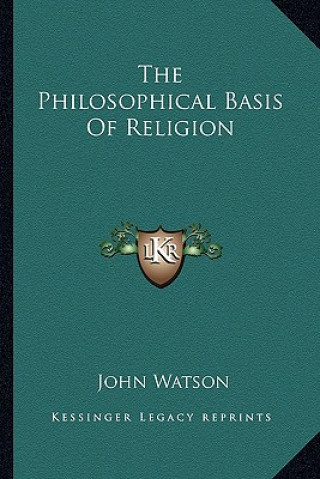 The Philosophical Basis of Religion