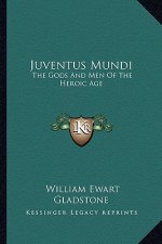 Juventus Mundi: The Gods and Men of the Heroic Age