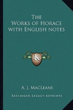 The Works of Horace with English Notes