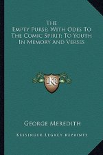 The Empty Purse; With Odes to the Comic Spirit; To Youth in Memory and Verses