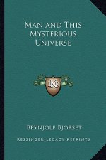 Man and This Mysterious Universe
