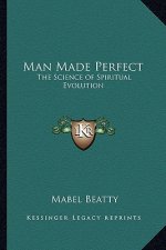Man Made Perfect: The Science of Spiritual Evolution