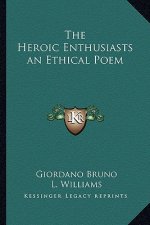 The Heroic Enthusiasts an Ethical Poem