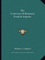 The Collection of Benjamin Franklin Imprints