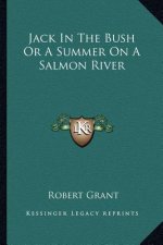 Jack in the Bush or a Summer on a Salmon River