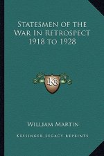 Statesmen of the War in Retrospect 1918 to 1928