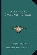John Rawn, Prominent Citizen