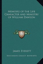 Memoirs of the Life Character and Ministry of William Dawson