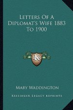 Letters of a Diplomat's Wife 1883 to 1900